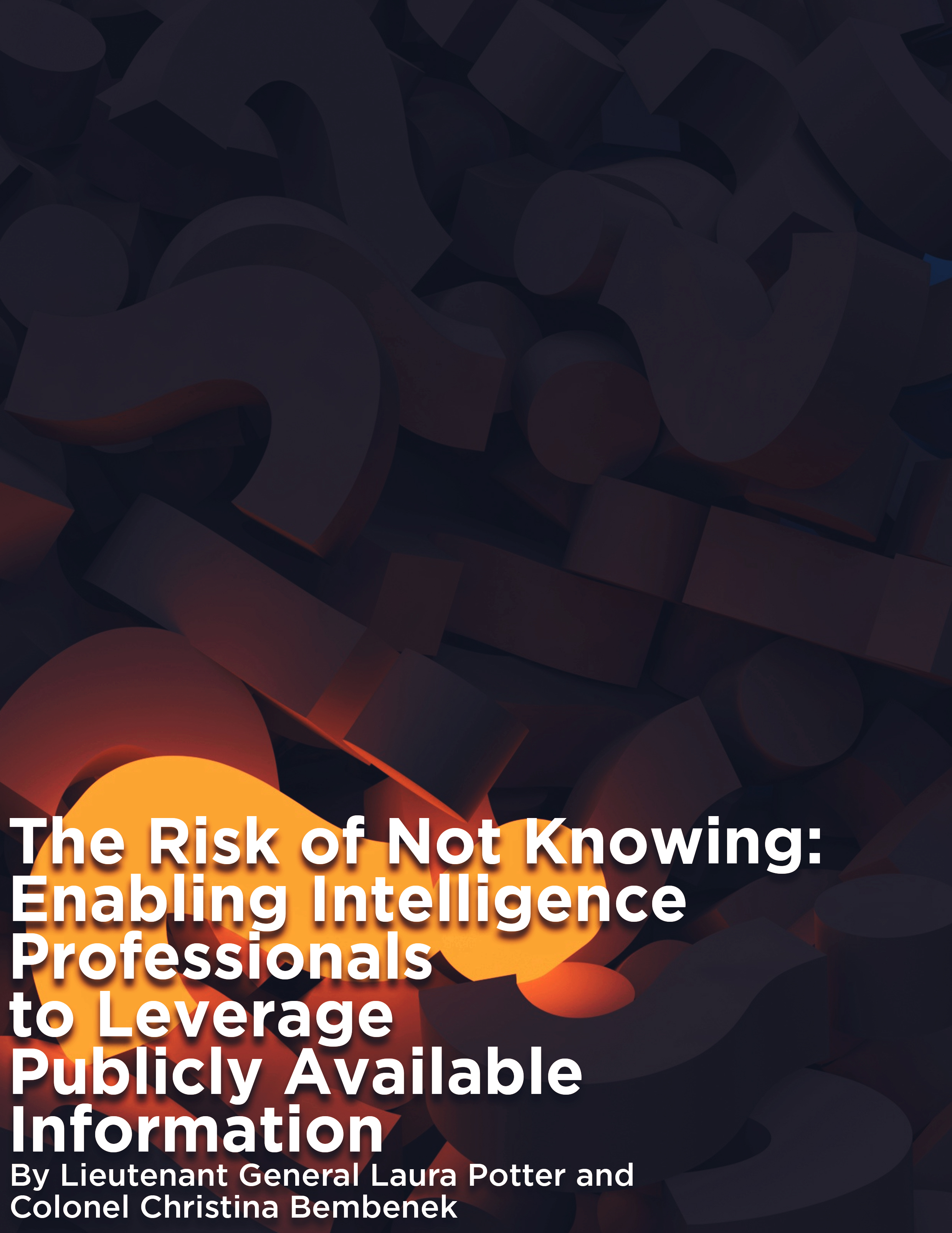 The Risk of Not Knowing: Enabling Intelligence Professionals to Leverage Publicly Available Information — 03 Apr 2022