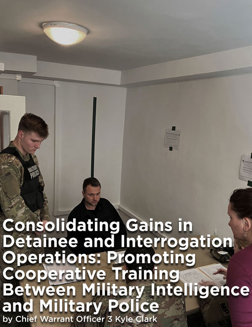 Consolidating Gains in Detainee and Interrogation Operations: Promoting Cooperative Training Between Military Intelligence and Military Police — 07 May 2024